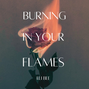BURNING IN YOUR FLAMES