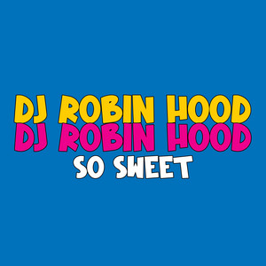 DJ Robin Hood - So Sweet