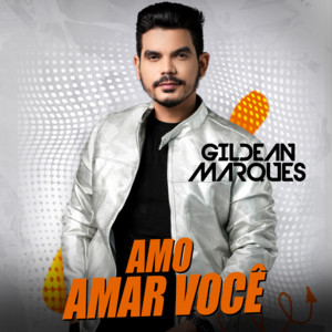 Gildean Marques - Amo Amar Você