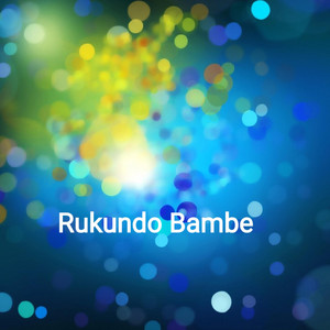 Karatunyuze - Rukundo Bambe