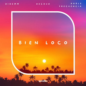 Bien Loco by DINEMM, DECOUD, Doble Frecuencia