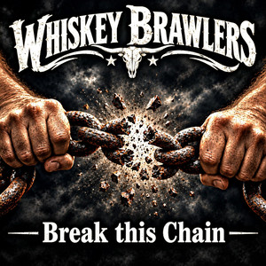 Break This Chain by Whiskey Brawlers