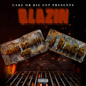 Blazin by J Rag$, King Dough CCE