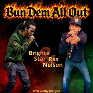 Bun Dem All Out by Ras Nelson, Brighta Star