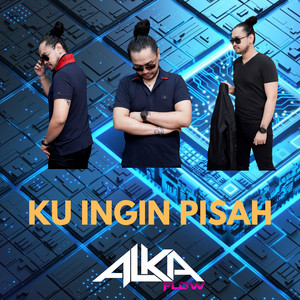Ku Ingin Pisah by Alka Flow