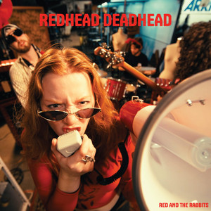 Redhead Deadhead by Red and the Rabbits