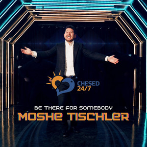 Be There For Somebody by Moshe Tischler