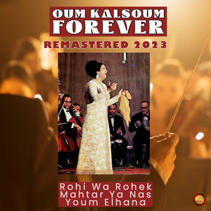Ya Qalbi Kan Malek (Remastered 2023) by Umm Kulthum