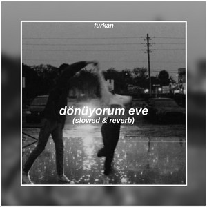Dönüyorum eve - slowed & reverb by furkan, Bedo