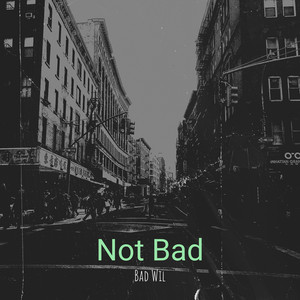 Not Bad by Bad Wil