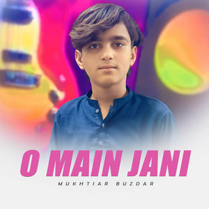 Mukhtiar Buzdar - O Main Jani