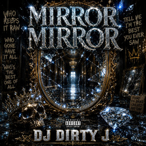 MIRROR MIRROR by DJ DIRTY J