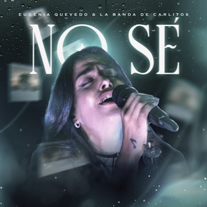 Eugenia Quevedo - No Sé (feat. La banda de Carlitos) [En Vivo]