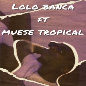 Se va a acabar by Lolo Banca, Muese tropical