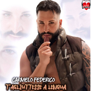 Carmelo Federico - T'agliuttesse a Lengua