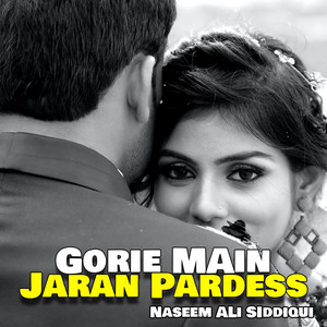 Naseem Ali Siddiqui - Gorie Main Jaran Pardess