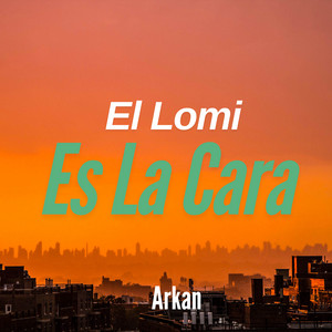 El Lomi Es La Cara by Arkan