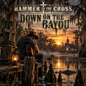 DOWN ON THE BAYOU by Hammer to the Cross