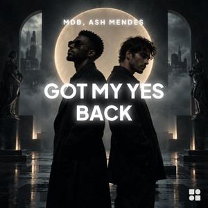 Got My Yes Back by MDB, Ash Mendes