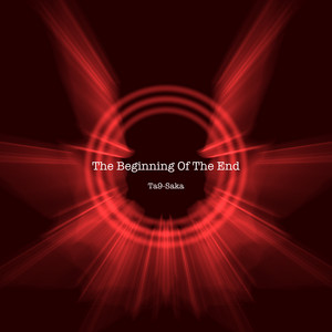 The Beginning Of The End by Ta9-Saka