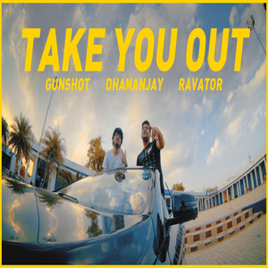 Take Me Out by GUNSHOT, Dhanan, Ravator