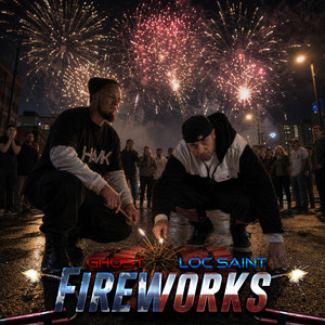 Fireworks by Loc Saint, GHO5T of HAVIK