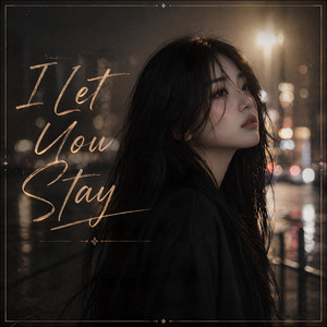 I Let You Stay by ZENVYX