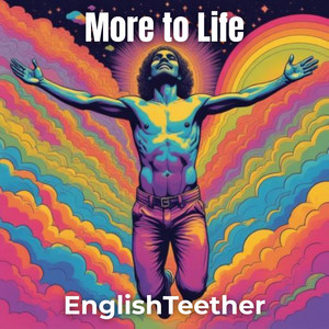 More to Life by English Teether