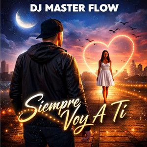 Siempre Voy A Ti by DJ Master Flow