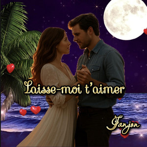 Laisse-moi tʼaimer