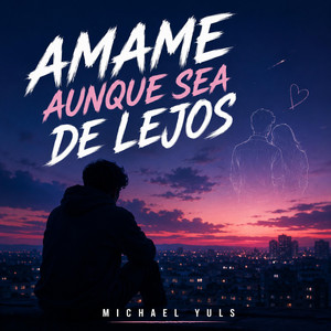 Amame Aunque Sea De Lejos by Michael Yuls