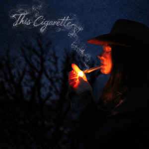 smoking cigarettes song This Cigarette - song and lyrics by Laila Noelle