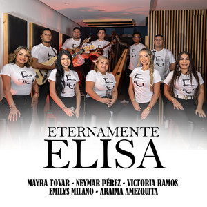 Araima Amezquita, Emilys Milano, Victoria Ramos, Mayra Tovar & Neymar Perez - Eternamente Elisa (feat. Jesus Cuevas) [En Vivo]