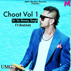 Choot Volume 1 - Yo Yo Honey Singh Ft Badshah by Honey Singh, Baadshahh