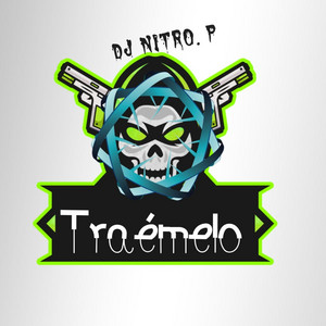 Traémelo by DJ NITRO.P