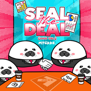 Seal the Deal (Long ver.) by MYUKKE.
