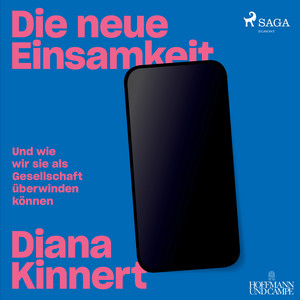 Die neue Einsamkeit: Und wie wir sie als Gesellschaft überwinden können