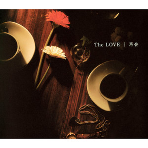 The LOVE ベストアルバム 〜再会〜 - Album by The LOVE | Spotify