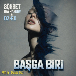 Sohbet Bayramow - Başga Biri (feat. DZ-ED)