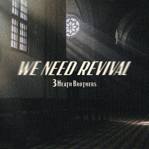We Need Revival by 3 Heath Brothers