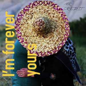 I'm Forever Yours by MR CREDIT