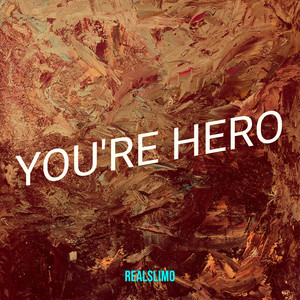 You're Hero by RealSlimo