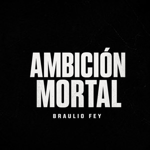 Ambición Mortal by Braulio fey