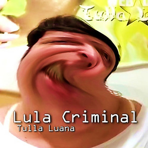 Tulla Luana - Lula Criminal