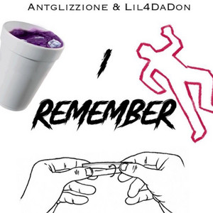I Remember by AntGlizzione, Lil4DaDon