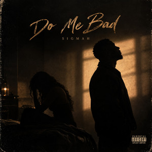 Did Me Bad by Sigmah