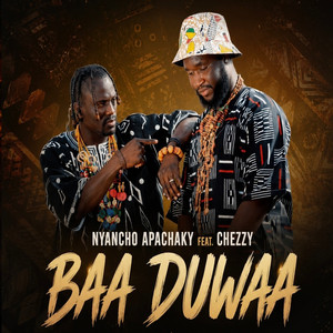 Baa Duwaa by Nyancho Apachaky, Chezzy