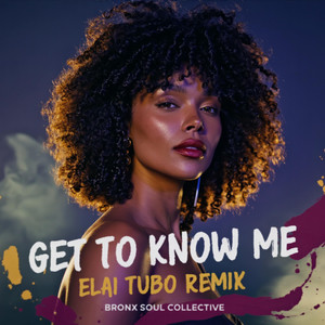 Get To Know Me - Remix By Elai Tubo by Bronx Soul Collective