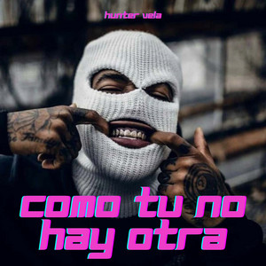 como tu no hay otra by hunter vela