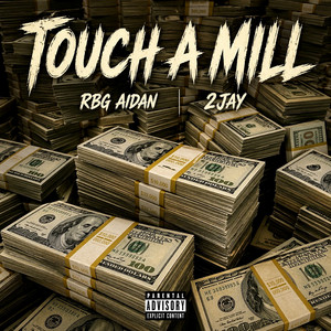 Touch A Mill (feat. 2Jay) by RBG Aidan, 2Jay